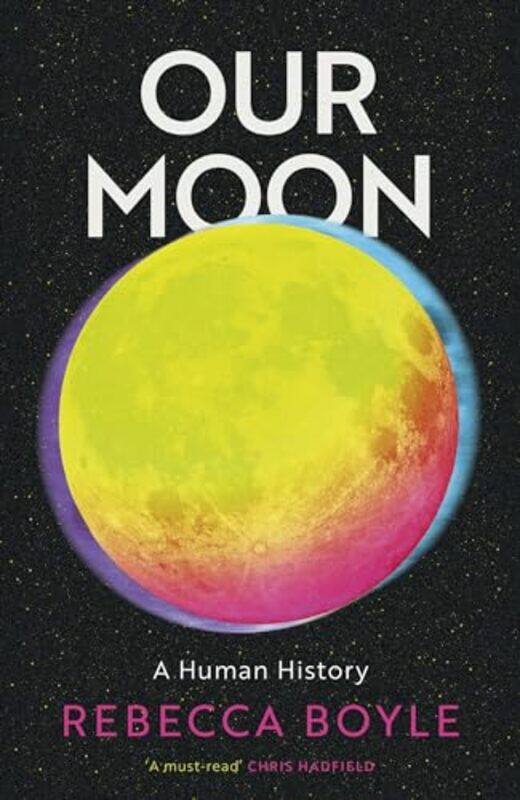 

Our Moon by Rebecca Boyle -Hardcover