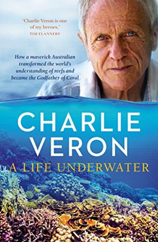 

A Life Underwater by Charlie Veron-Paperback