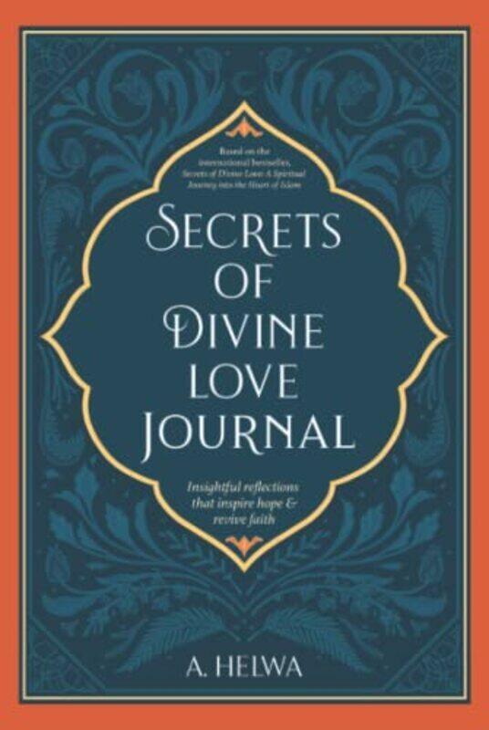 

Secrets Of Divine Love Journal Insightful Reflections That Inspire Hope And Revive Faith By Helwa, A - Hardcover