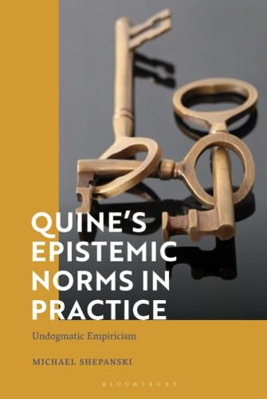 Quine’s Epistemic Norms in Practice by Michael Shepanski-Hardcover