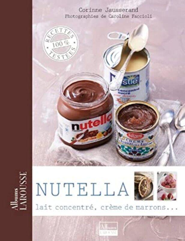 

Nutella, lait concentr , cr me de marrons ... , Paperback by Corinne Jausserand