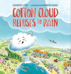 Cotton Cloud Refuses To Rain By Hill, Elizabeth F. - George, Hannah Paperback