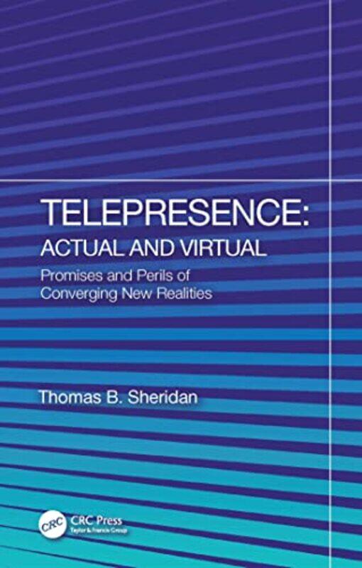 

Telepresence Actual and Virtual by Thomas B Sheridan-Hardcover