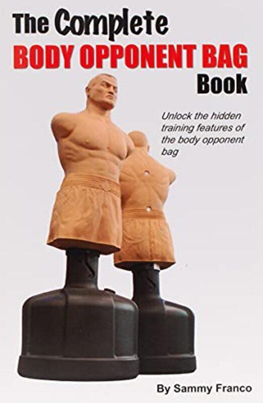 

The Complete Body Opponent Bag Book by Franco, Sammy..Paperback