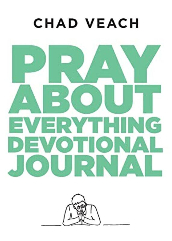 

Pray About Everything Devotional Journal by Chad Veach-Paperback