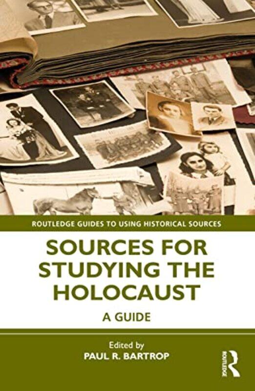 

Sources for Studying the Holocaust by Paul R Professor Emeritus, Florida Gulf Coast Univ, US, Visiting Professorial Fellow, Univ of New South Wales, A