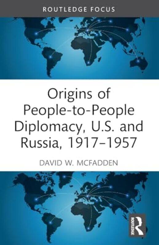 

Origins of People-to-People Diplomacy, U.S. and Russia, 1917-1957 by David W. (Fairfield University, USA) McFadden -Paperback