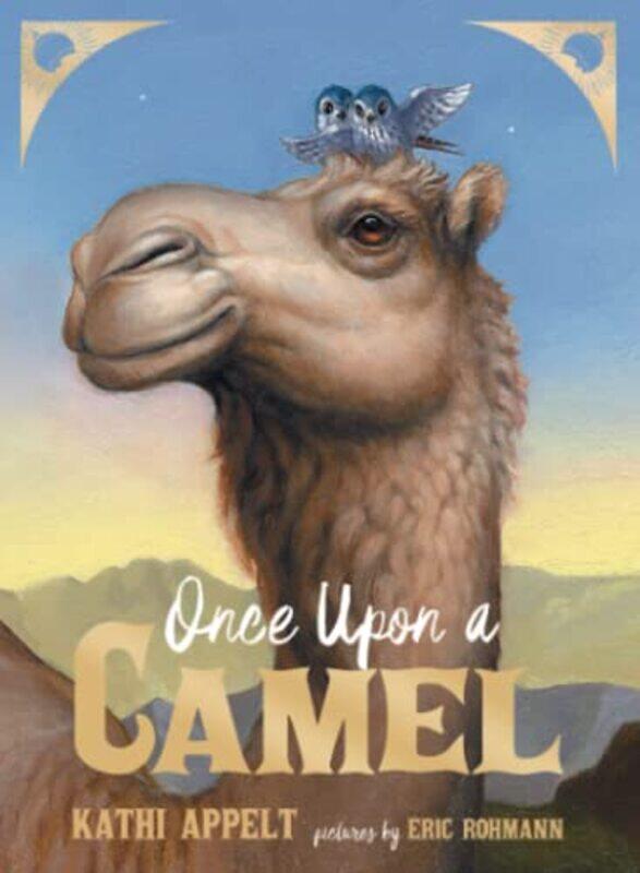 

Once Upon a Camel , Paperback by Appelt, Kathi - Rohmann, Eric