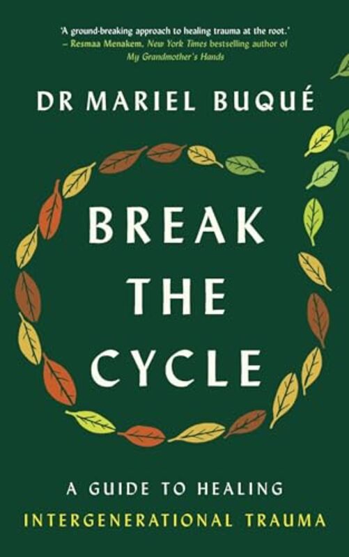 Break The Cycle A Guide To Healing Intergenerational Trauma by Buque, Dr Mariel..Paperback