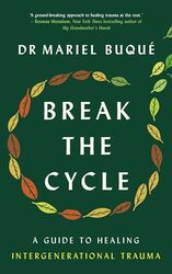 Break The Cycle A Guide To Healing Intergenerational Trauma by Buque, Dr Mariel..Paperback