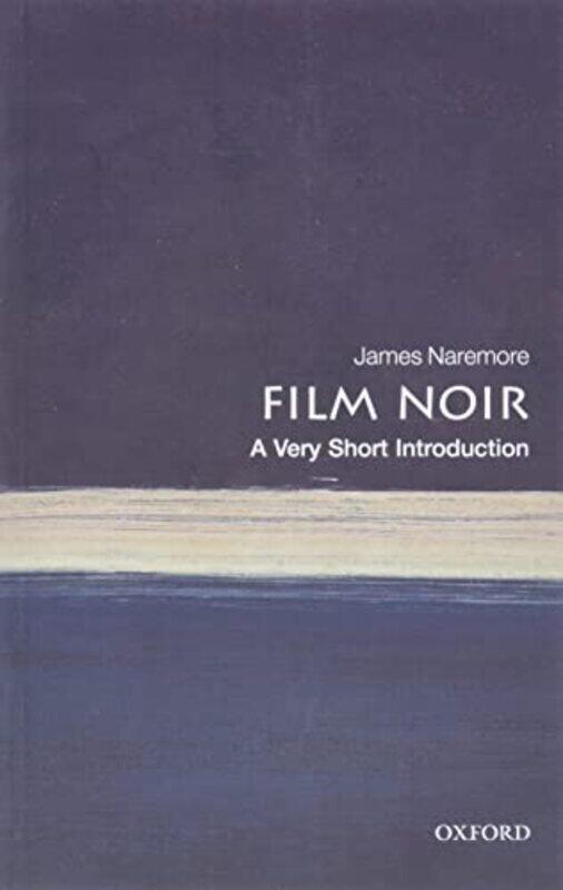 

Film Noir A Very Short Introduction by James Emeritus Chancellors Professor, Indiana University Naremore-Paperback