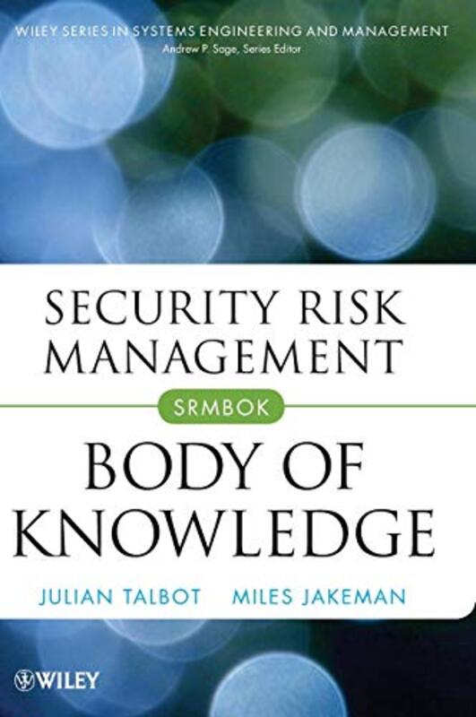 Security Risk Management Body Of Knowledge By Talbot, J -Hardcover