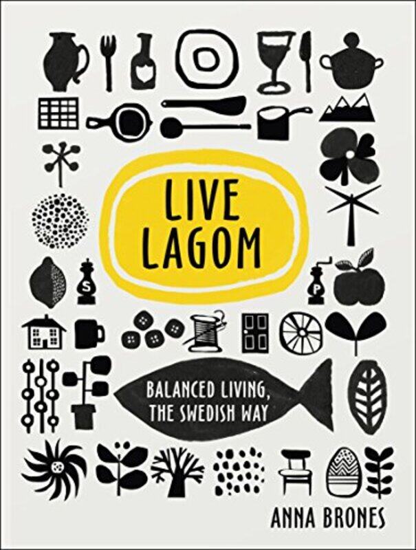 

Live Lagom Balanced Living The Swedish Way By Brones, Anna -Hardcover