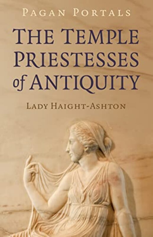 

Pagan Portals The Temple Priestesses of Antiquity by Charlotte Jones-Paperback