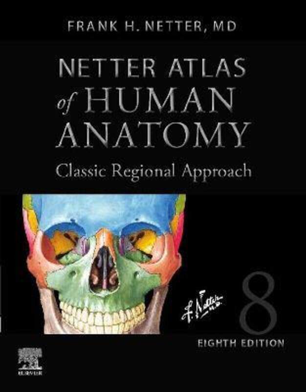 

Netter Atlas of Human Anatomy: Classic Regional Approach (hardcover): Professional Edition with Nett,Hardcover, By:Netter, Frank H., MD