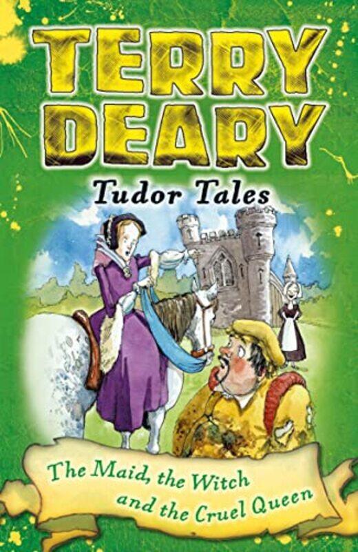 

Tudor Tales The Maid the Witch and the Cruel Queen by Terry DearyHelen Flook-Paperback