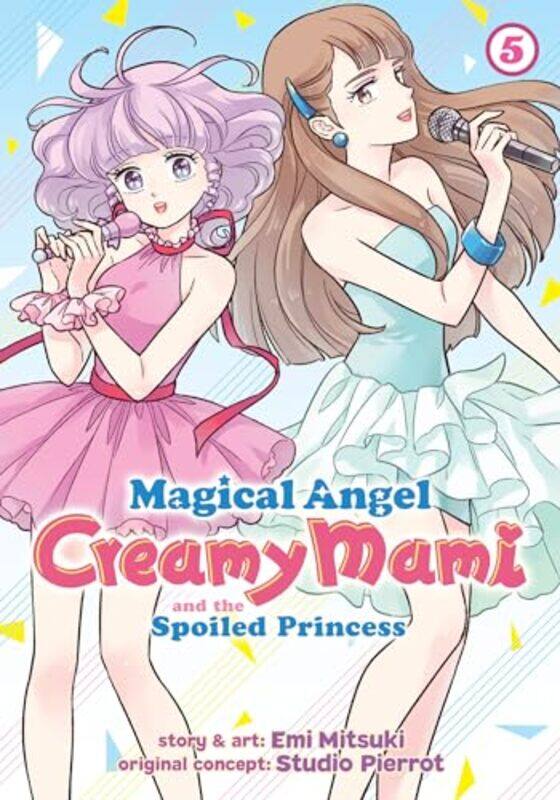 

Magical Angel Creamy Mami and the Spoiled Princess Vol 5 by Emi Mitsuki-Paperback