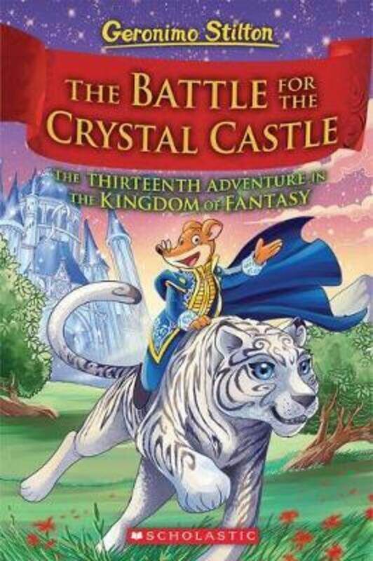 

The Battle for Crystal Castle (Geronimo Stilton and the Kingdom of Fantasy #13), Volume 13.Hardcover,By :Stilton, Geronimo