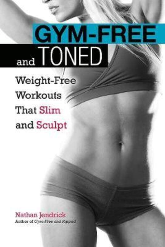 

Gym-Free and Toned: Weight-Free Workouts That Slim and Sculpt.paperback,By :Complete Idiots Guid