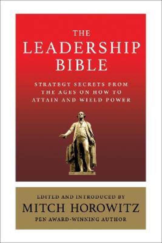 

The Leadership Bible: Strategy Secrets From Across the Ages on How to Attain and Wield Power Includi.paperback,By :Horowitz, Mitch