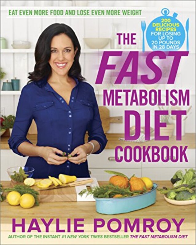 The Fast Metabolism Diet Cookbook: Eat Even More Food and Lose Even More Weight , Hardcover by Pomroy Haylie