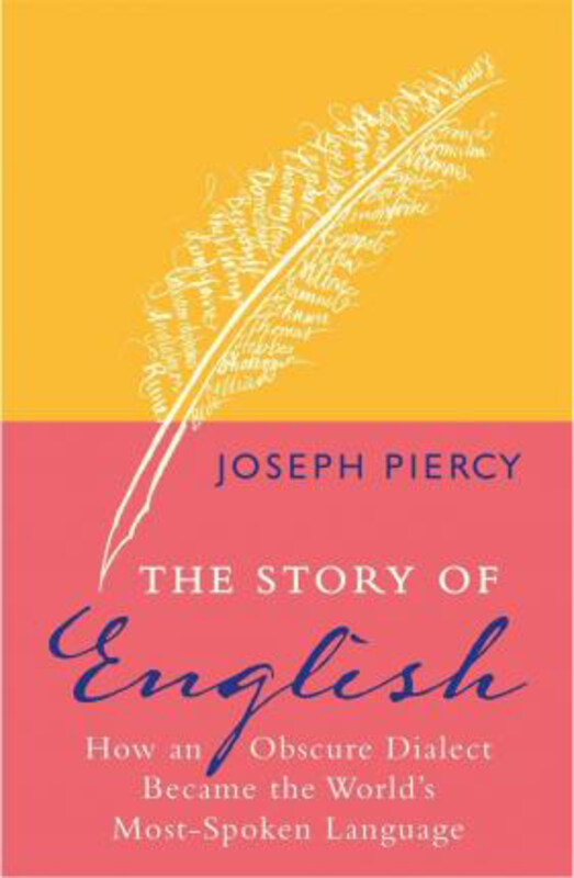 

The Story of English: How an Obscure Dialect Became the World's Most-Spoken Language, Hardcover Book, By: Joseph Piercy