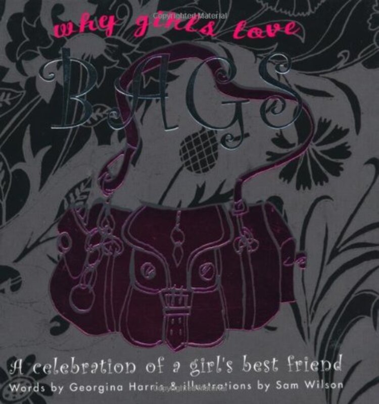Why Girls Love Bags, Hardcover, By: Georgina Harris