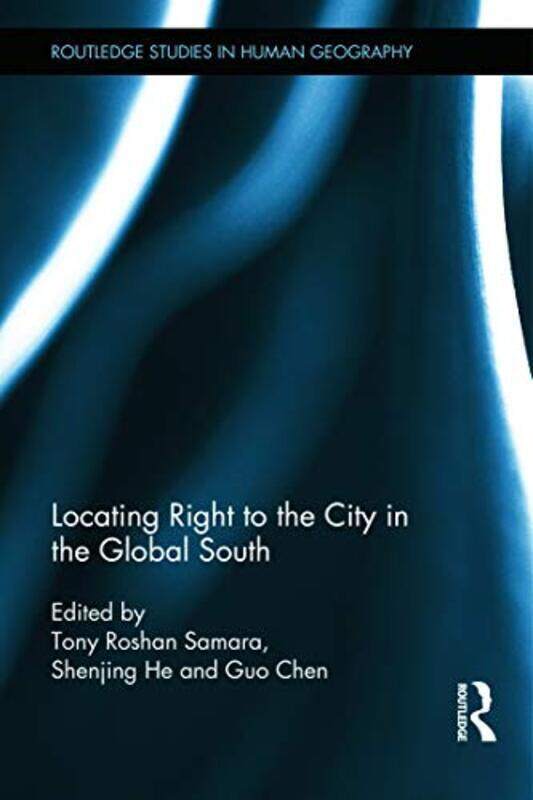 

Locating Right to the City in the Global South,Hardcover by Samara, Tony - He, Shenjing - Chen, Guo
