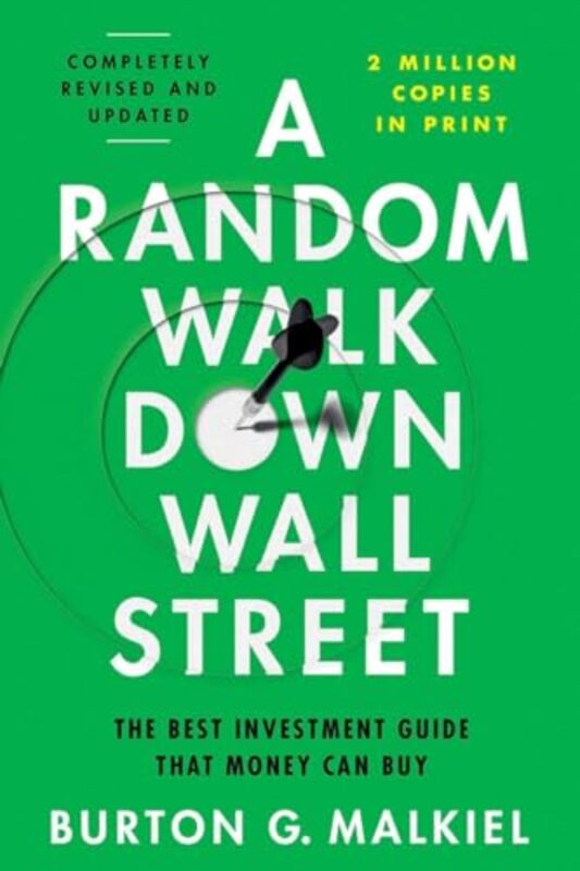 A Random Walk Down Wall Street The Best Investment Guide That Money Can Buy by Malkiel, Burton G. (Princeton University) - Paperback