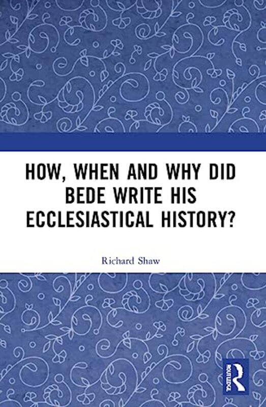 

How When and Why did Bede Write his Ecclesiastical History by Christopher J H Wright-Paperback