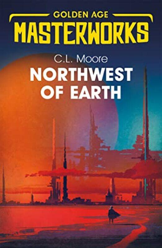 

Northwest of Earth by CL Moore-Paperback