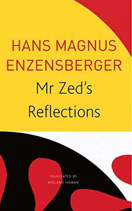 

Mr Zed’s Reflections by Hans Magnus EnzensbergerWieland Hoban-Paperback