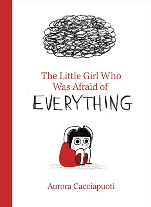 

The Little Girl Who Was Afraid of Everything by Aurora Cacciapuoti-Hardcover