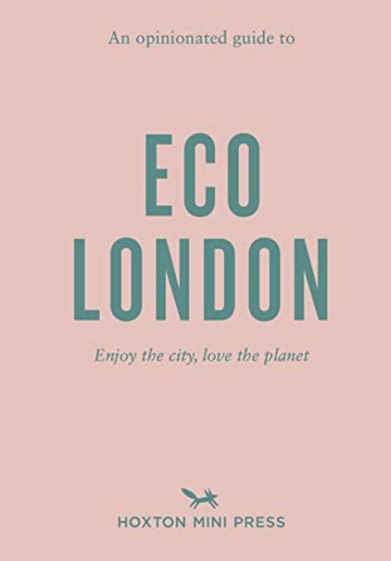 

An Opinionated Guide to Eco London by Hoxton Mini Press-Paperback