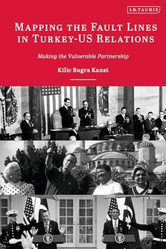 

Mapping the Fault Lines in Turkey-US Relations by Kilic Bugra Kanat -Paperback