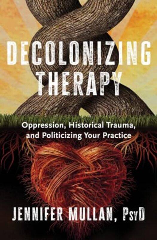 

Decolonizing Therapy By Mullan Jennifer - Hardcover