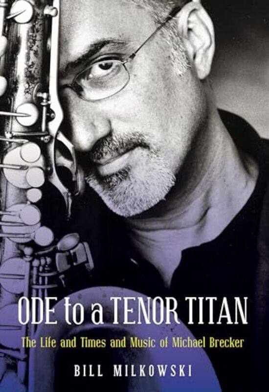 

Ode To A Tenor Titan by Bill Milkowski-Hardcover