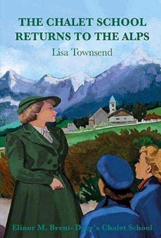 

The Chalet School Returns to the Alps by Lisa Townsend-Paperback