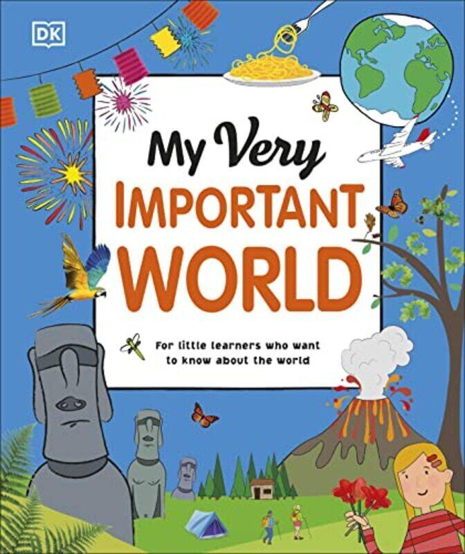 

My Very Important World: For Little Learners Who Want To Know About The World By Dk Hardcover