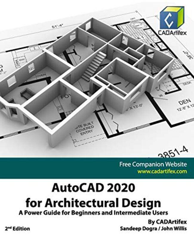 

Autocad 2020 For Architectural Design A Power Guide For Beginners And Intermediate Users by Willis, John - Dogra, Sandeep - Cadartifex-Paperback