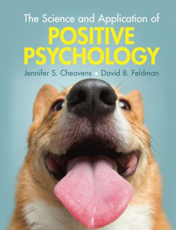 

The Science and Application of Positive Psychology by Jennifer S Ohio State University CheavensDavid B Santa Clara University, California Feldman-Pape