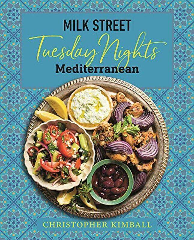 

Milk Street: Tuesday Nights Mediterranean: 125 Simple Weeknight Recipes from the Worlds Healthiest,Hardcover by Kimball, Christopher