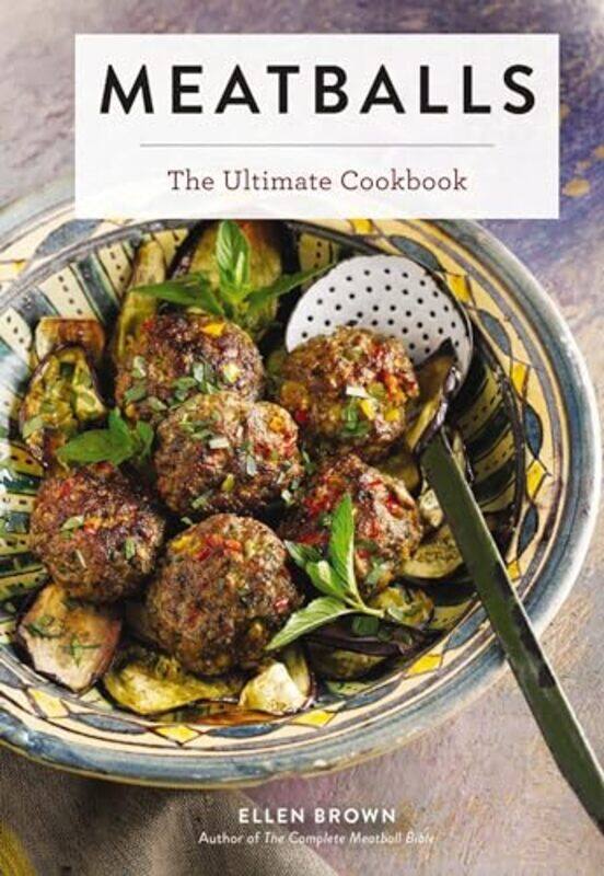 

Meatballs The Ultimate Cookbook by Brown, Ellen - Hardcover