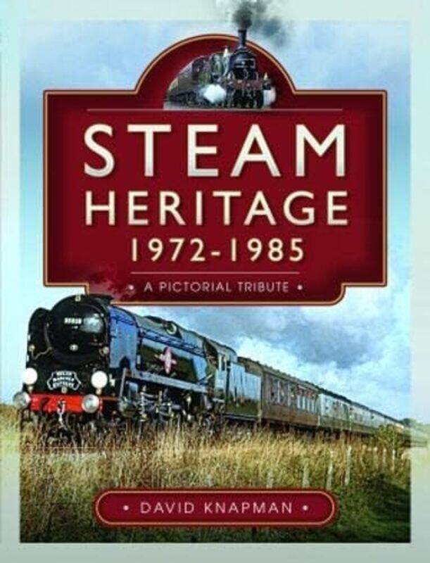 

Steam Heritage 19721985 by David Knapman-Hardcover