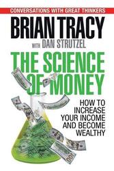 The Science Of Money How To Increase Your Income And Become Wealthy By Tracy Brian Strutzel Dan Paperback