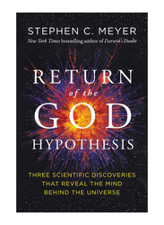 Return To The God Hypothesis: Three Scientific Discoveries Revealing the Mind Behind the Universe, Paperback Book, By: Stephen C. Meyer