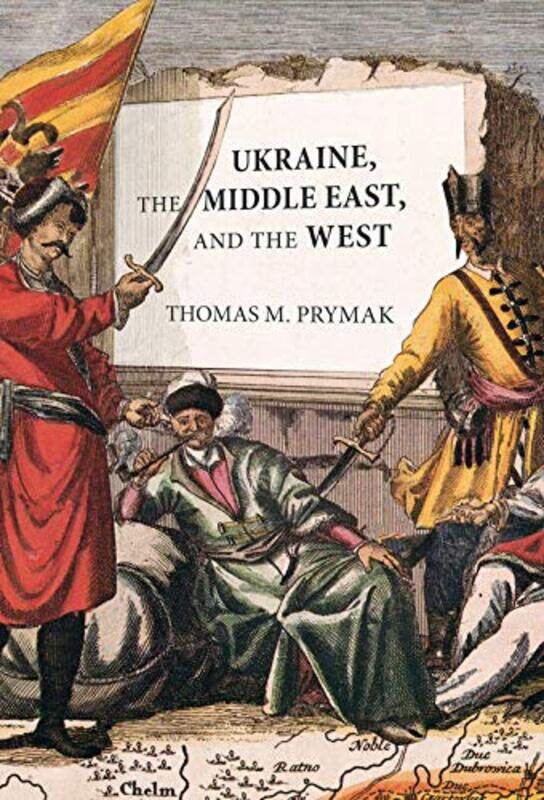 

Ukraine the Middle East and the West by Thomas M Prymak-Paperback