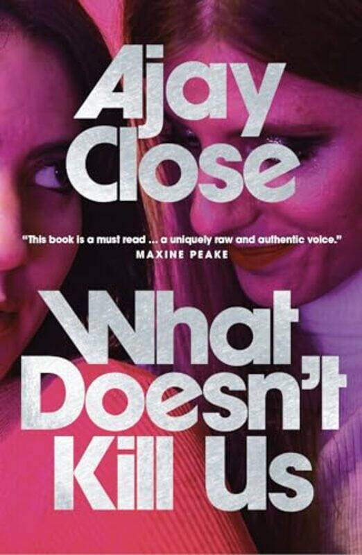 

What Doesnt Kill Us by Ajay Close-Paperback