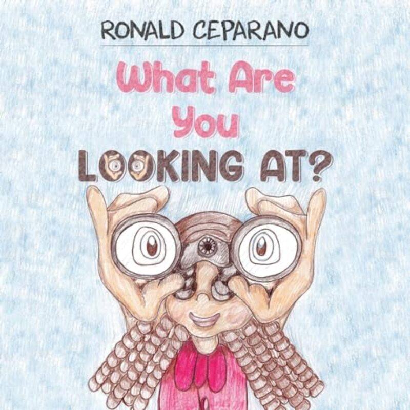 

What Are You Looking At by Ronald Ceparano-Paperback