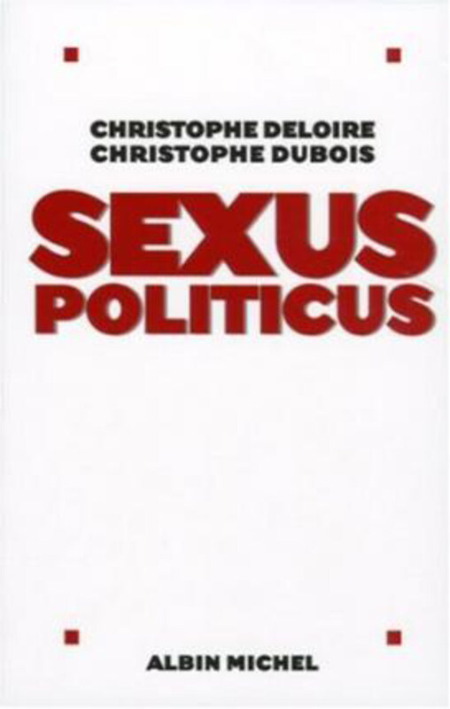 

Sexus Politicus, Paperback Book, By: Christophe Deloire